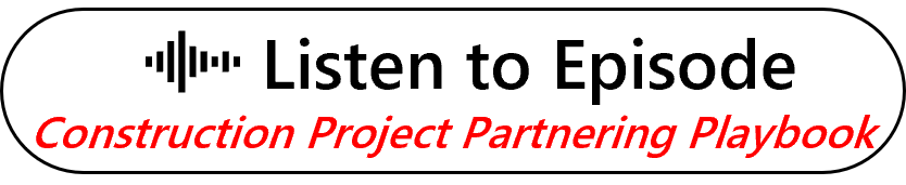 Listen to Episode: Construction Project Partnering Playbook